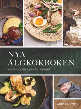 Nya älgkokboken - viltkockens bästa recept