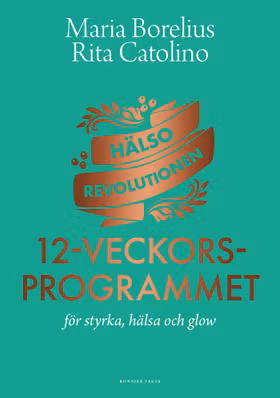 Hälsorevolutionen: 12-veckors programmet: för styrka, hälsa och glow