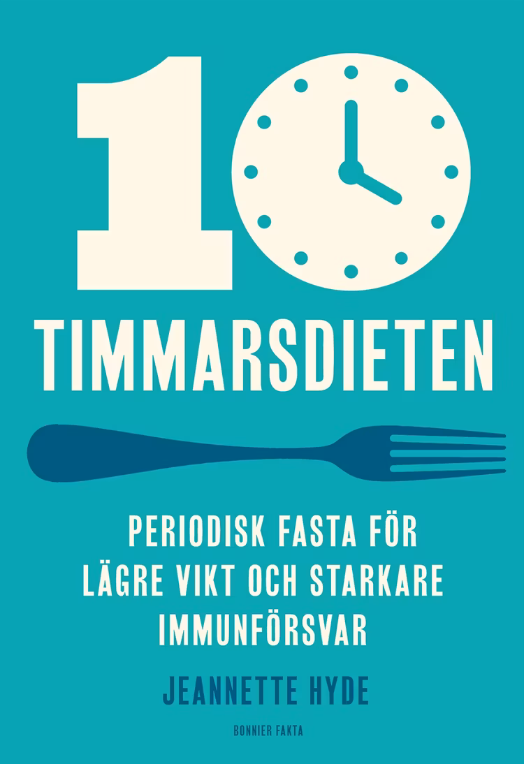 10-timmarsdieten : periodisk fasta för lägre vikt och starkare immunförsvar - finns i Rutströms bokhandel