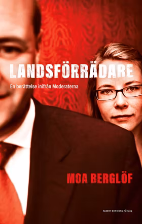 Landsförrädare : En berättelse inifrån Moderaterna