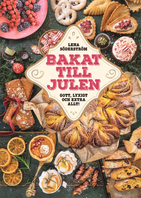 Bakat till julen : Gott, lyxigt & extra allt
