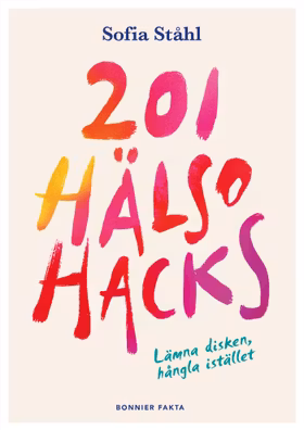 201 hälsohacks : Lämna disken, hångla istället