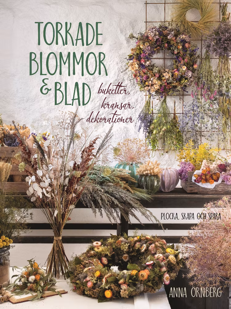 Torkade blommor & blad : buketter, kransar, dekorationer - finns i Rutströms bokhandel