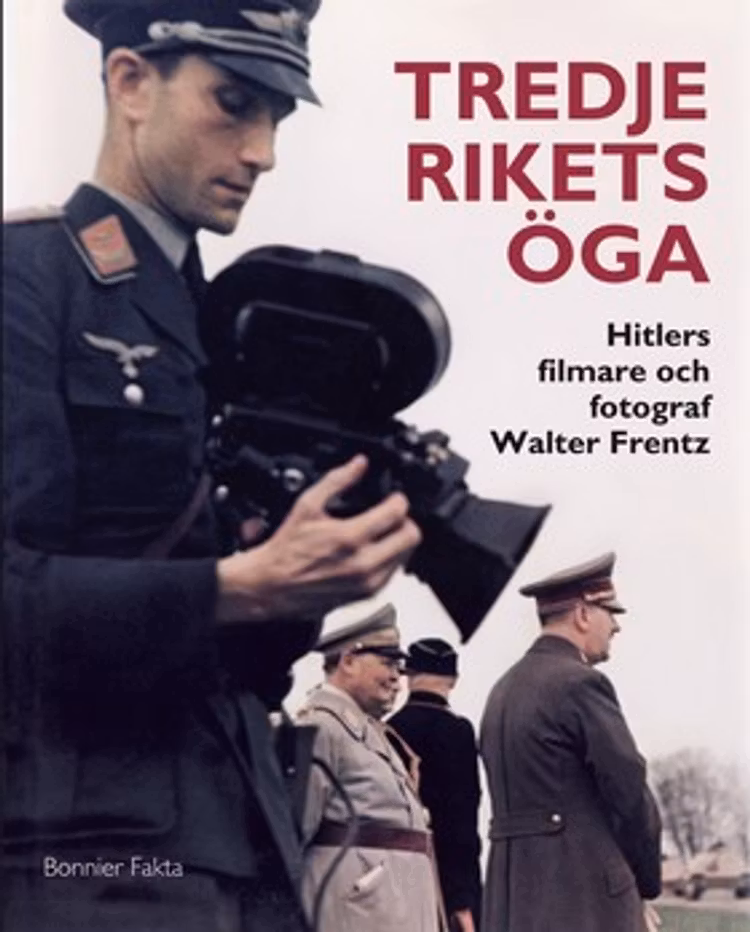 Tredje rikets öga : Hitlers filmare och fotograf Walter Frentz - finns i Rutströms bokhandel