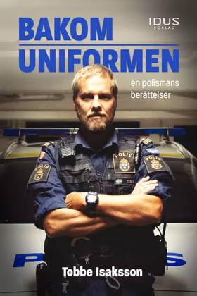 Bakom uniformen : en polismans berättelse