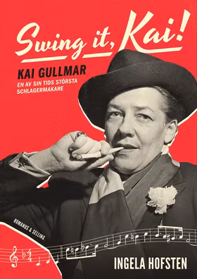 Swing it, Kai! : Kai Gullmar - en av sin tids största schlagermakare