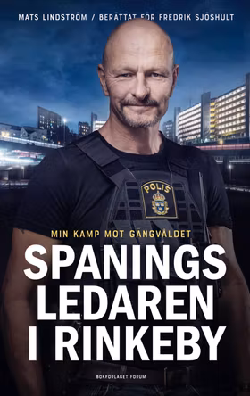 Spaningsledaren i Rinkeby : Min kamp mot gängvåldet