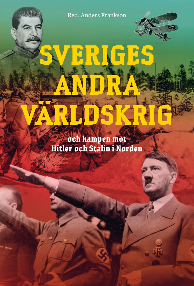 Sveriges andra världskrig och kampen mot Hitler och Stalin i Norden - finns i Rutströms bokhandel