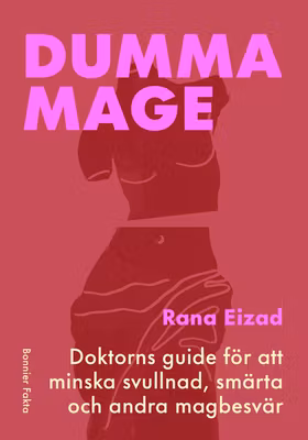 Dumma mage : Doktorns guide för att minska svullnad, smärta och andra magbesvär