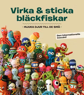 Virka & sticka bläckfiskar : mjuka djur till de små