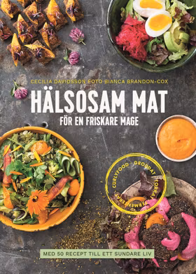 Hälsosam mat för en friskare mage – Med 50 recept till ett sundare liv