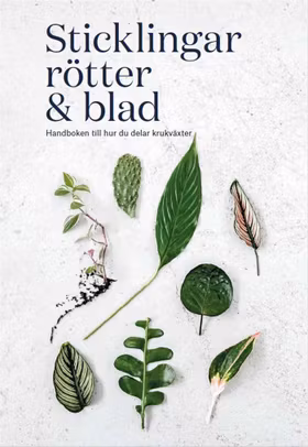 Sticklingar, rötter & blad