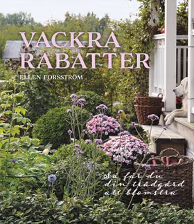 Vackra rabatter – Så får du din trädgård att blomstra