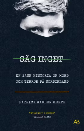 Säg inget - en sann historia om mord och terror på Nordirland (storpocket)