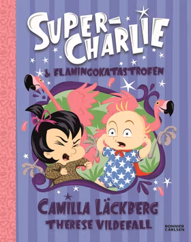 Super-Charlie och flamingokatastrofen