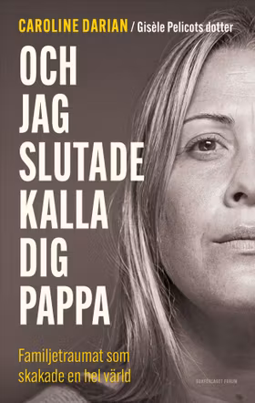 Och jag slutade kalla dig pappa