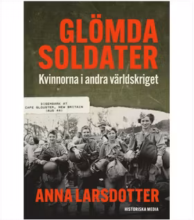 Glömda soldater : kvinnorna i andra världskriget