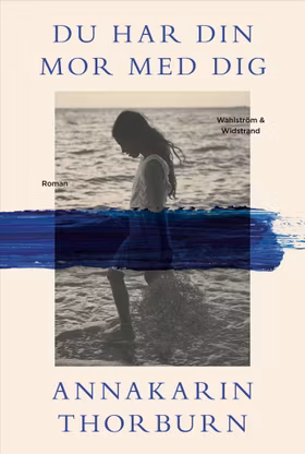 Du har din mor med dig