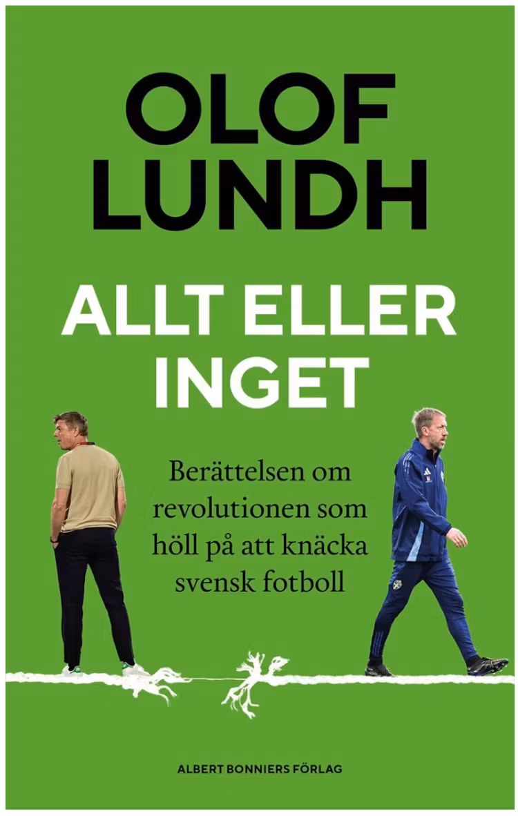Allt eller inget : Berättelsen om revolutionen som höll på att knäcka svensk fotboll - SIGNERAD UTGÅVA - Finns i Rutströms bokhandel