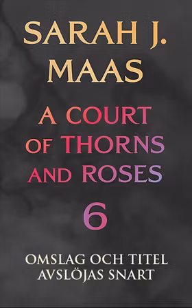 A Court of Thorns and Roses - bok 6 (svensk utgåva)