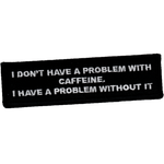 Problem with caffeine