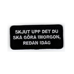 Skjut upp det du ska göra imorgon, redan idag