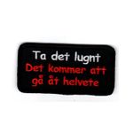 Ta det lugnt, det kommer att gå åt helvete