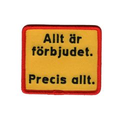 Allt är förbjudet. Precis allt.