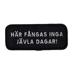Här fångas inga jävla dagar!