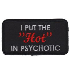 I put the "Hot" in Psychotic
