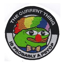 The current thing is probably a Psyop