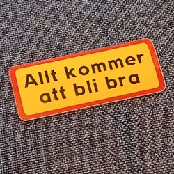 Allt kommer att bli bra - Klistermärke