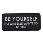 Be Yourself - No one else wants to be you