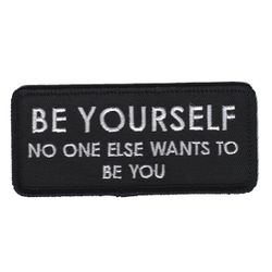 Be Yourself - No one else wants to be you