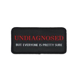 Undiagnosed - But everyone is pretty sure