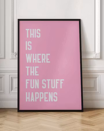 Where the fun stuff happen