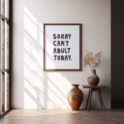 Sorry Can't Adult Today