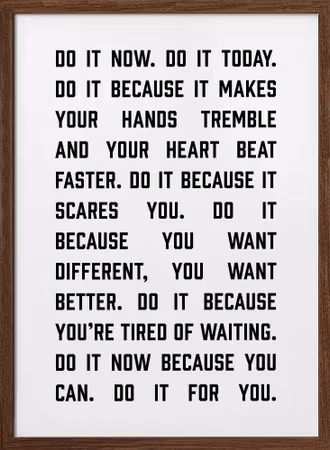 Do it now