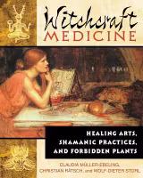 Witchcraft Medicine Healing Arts, Shamanic Practices & Forbidden Plants