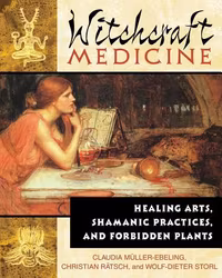 Witchcraft Medicine Healing Arts, Shamanic Practices & Forbidden Plants