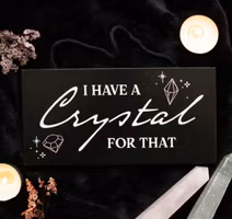Skylt - ”I Have A Crystal For That”