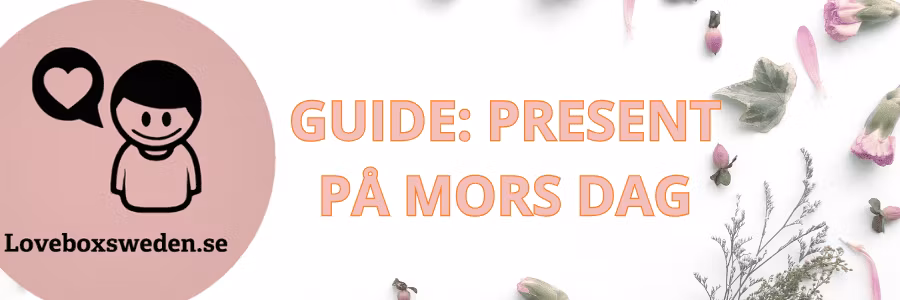 Ge bort en oförglömlig Mors dag-present - Tips & inspiration
