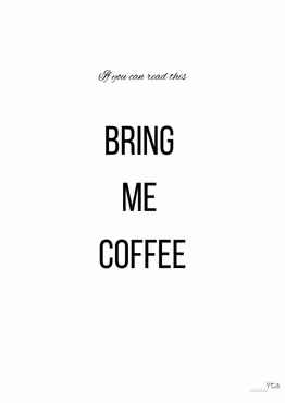 Bring me coffee