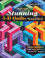 Bok "Stunning 3-D Quilts Simpified". Innehåller 12 mönster av Quilters clinic
