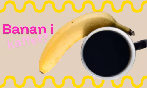 BANAN I KAFFET 🍌