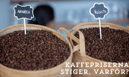 VARFÖR HAR KAFFE BLIVIT SÅ DYRT?