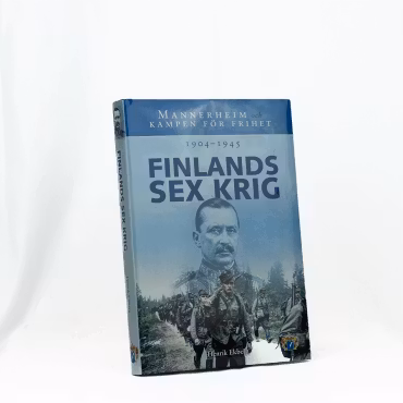 Finlands sex krig – Mannerheim och kampen för frihet 1904–1945