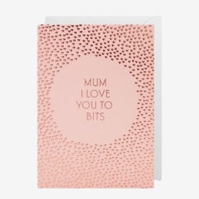 Kort - Mum I Love You To Bits