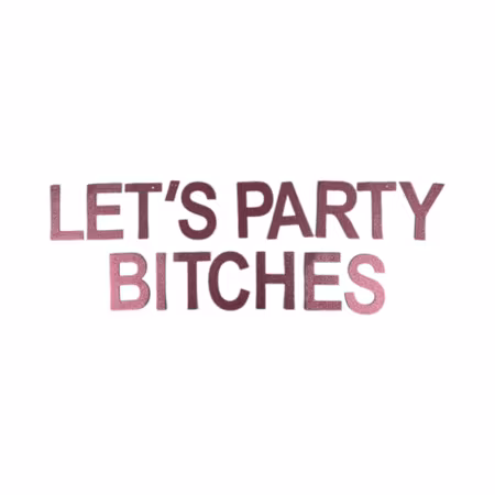 Girlang "Let's Party Bitches"