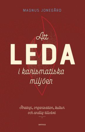 Att leda i karismatiska miljöer - Magnus Jonegård